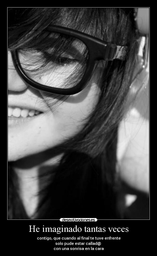 He imaginado tantas veces -