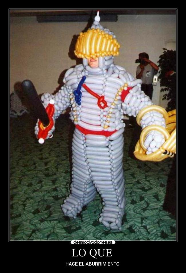 LO QUE  - HACE EL ABURRIMIENTO 