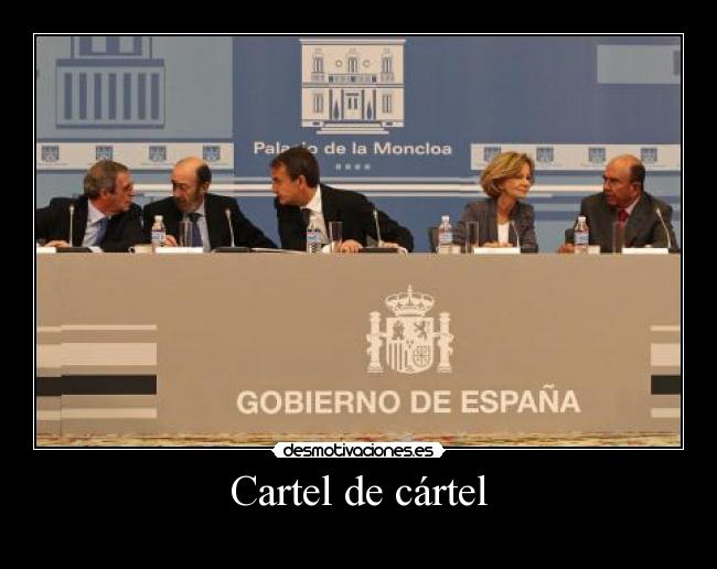 carteles cartel gobierno espana zp zapatero desmotivaciones