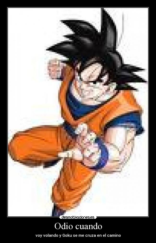 Odio cuando - voy volando y Goku se me cruza en el camino