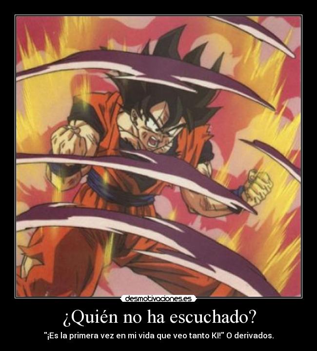 ¿Quién no ha escuchado? -