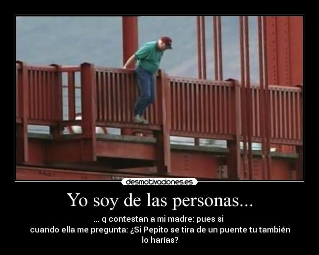 Yo soy de las personas... -