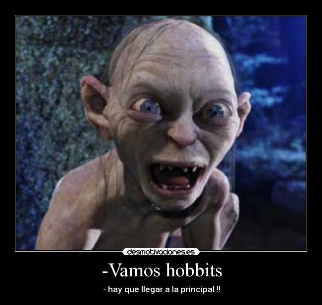-Vamos hobbits -