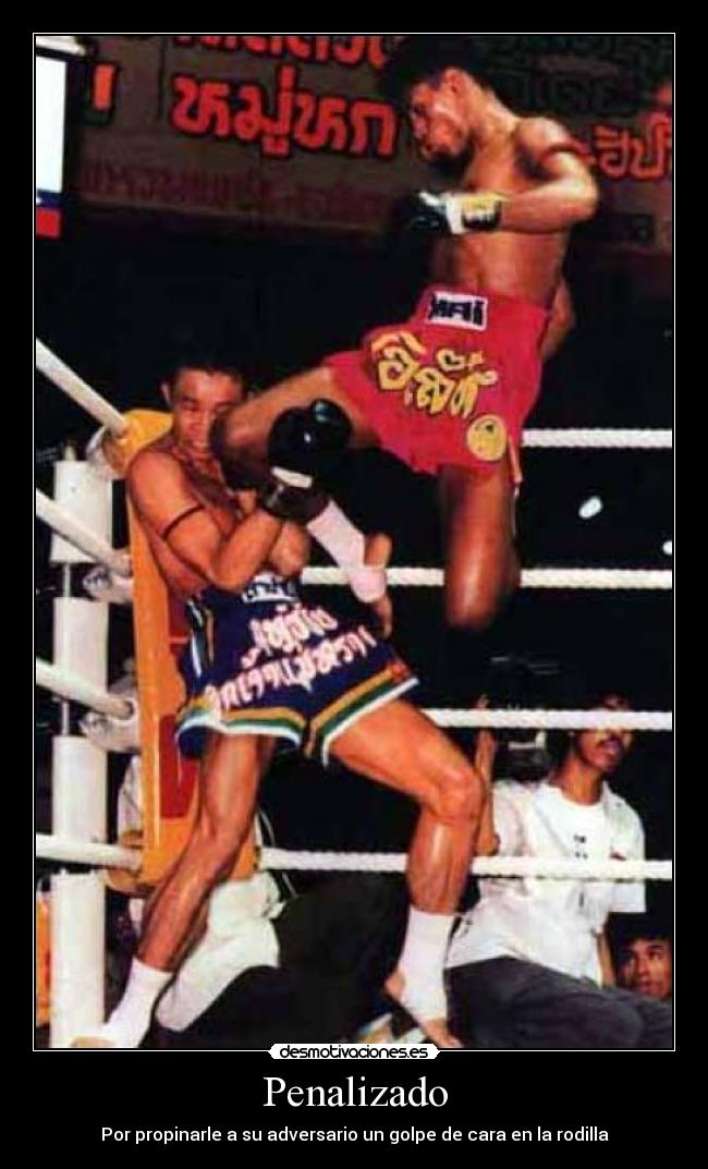 Penalizado - Por propinarle a su adversario un golpe de cara en la rodilla