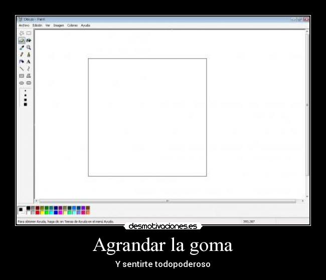 Agrandar la goma - Y sentirte todopoderoso