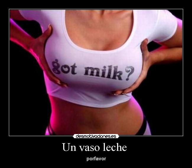 Un vaso leche - porfavor