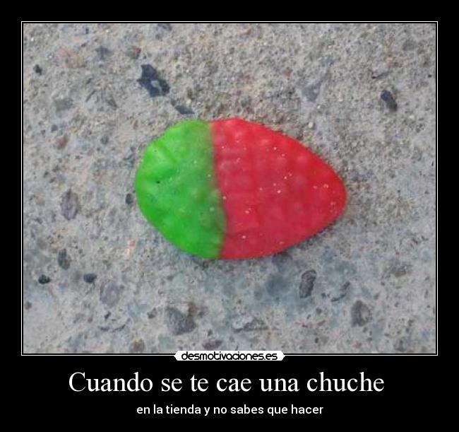 Cuando se te cae una chuche - en la tienda y no sabes que hacer