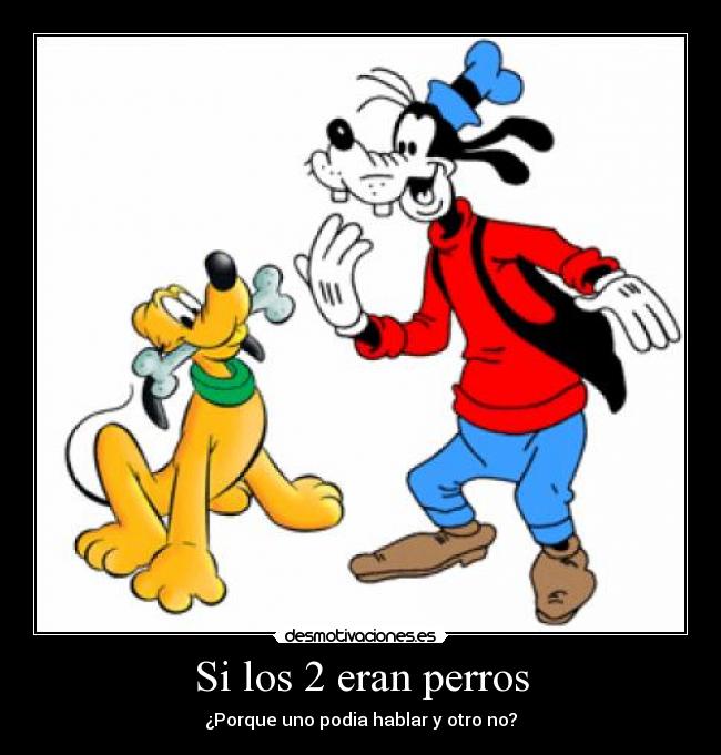 Si los 2 eran perros - ¿Porque uno podia hablar y otro no?