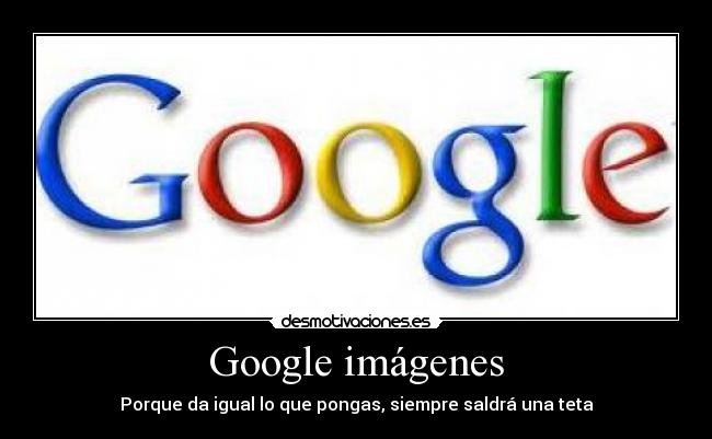 Google imágenes - Porque da igual lo que pongas, siempre saldrá una teta