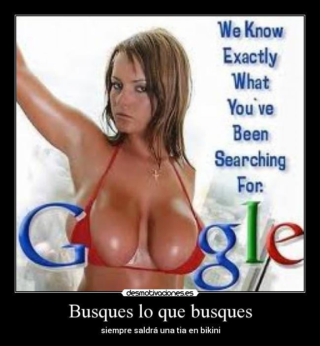 Busques lo que busques - siempre saldrá una tia en bikini