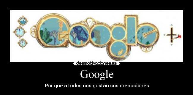 Google - Por que a todos nos gustan sus creacciones