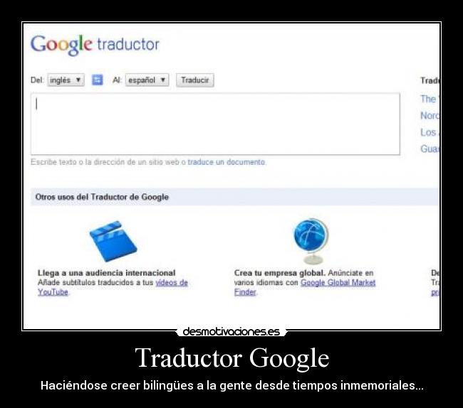 Traductor Google - Haciéndose creer bilingües a la gente desde tiempos inmemoriales...