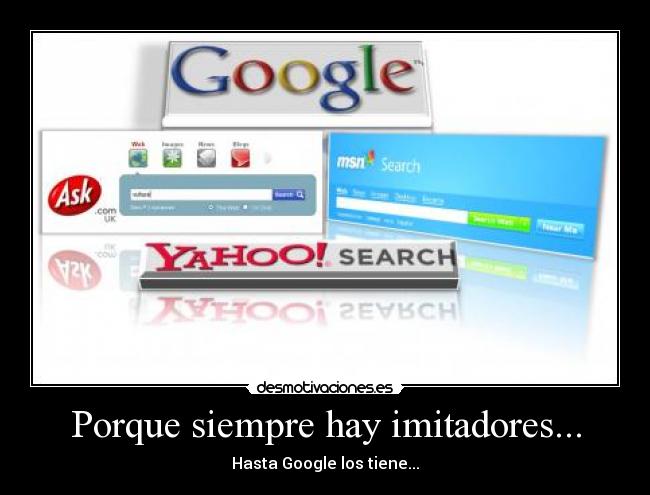 Porque siempre hay imitadores... - Hasta Google los tiene...