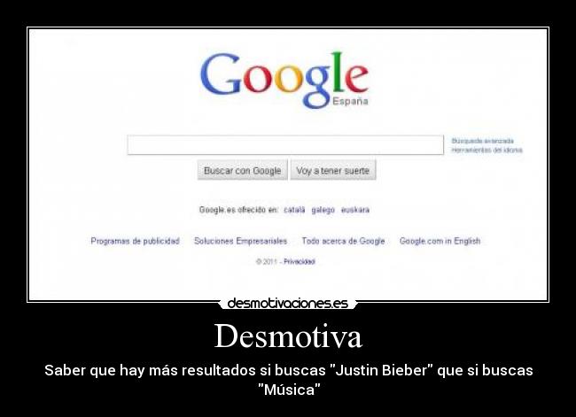 Desmotiva - Saber que hay más resultados si buscas Justin Bieber que si buscas Música