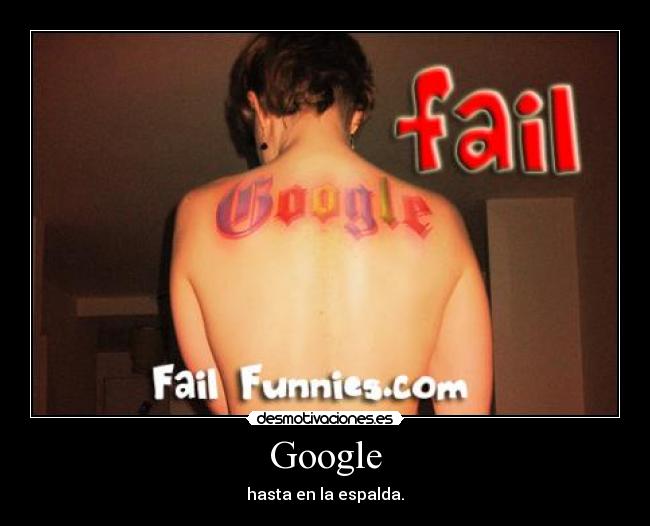 Google - hasta en la espalda.