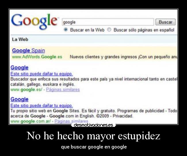 No he hecho mayor estupidez - que buscar google en google