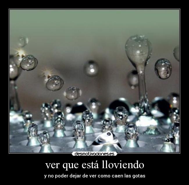 ver que está lloviendo -