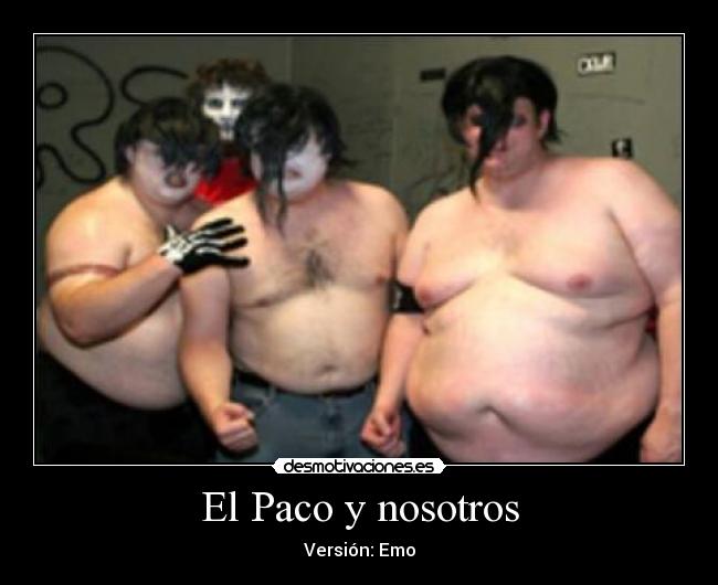 El Paco y nosotros - Versión: Emo