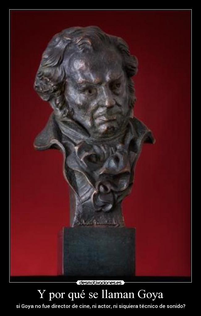 Y por qué se llaman Goya -