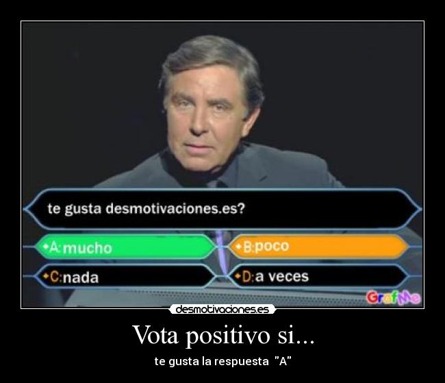 Vota positivo si... - 