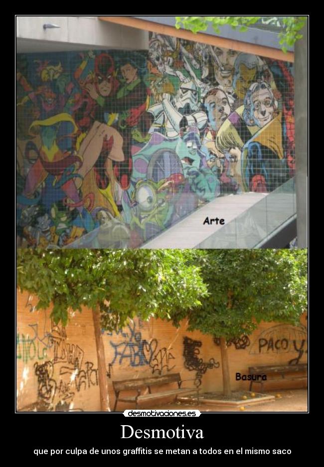 Desmotiva - que por culpa de unos graffitis se metan a todos en el mismo saco