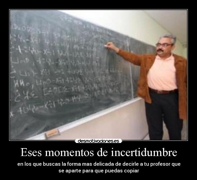 Eses momentos de incertidumbre -