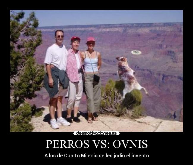 PERROS VS: OVNIS - A los de Cuarto Milenio se les jodió el invento