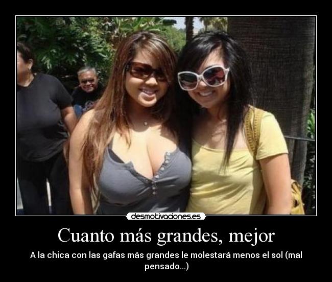 Cuanto más grandes, mejor -