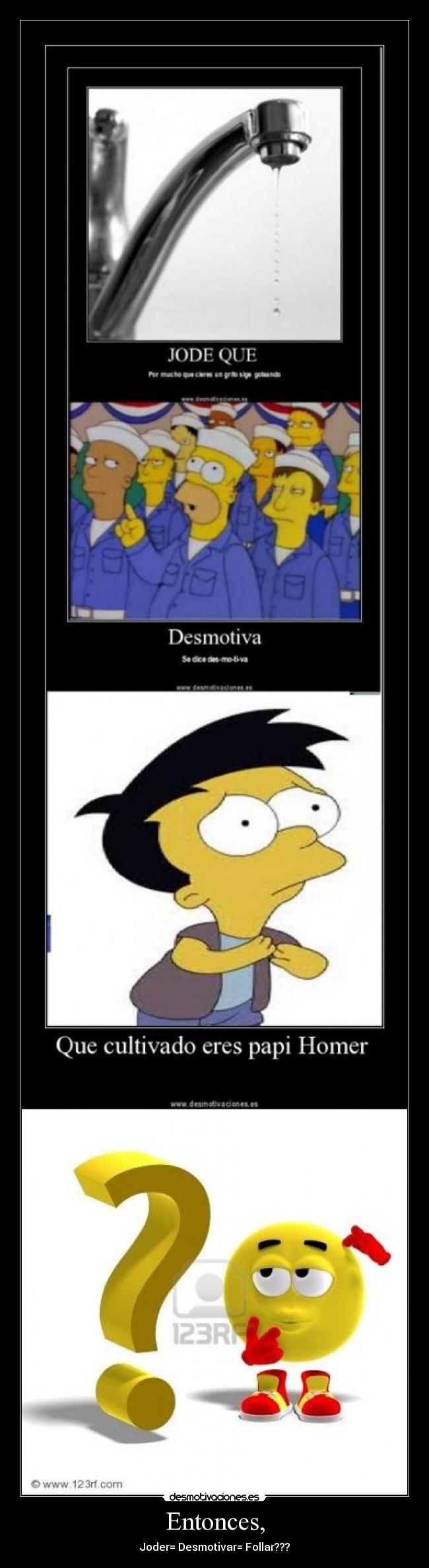 Entonces, - Joder= Desmotivar= Follar???