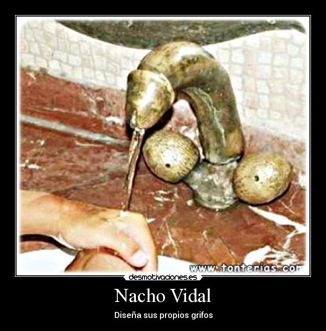 Nacho Vidal - Diseña sus propios grifos