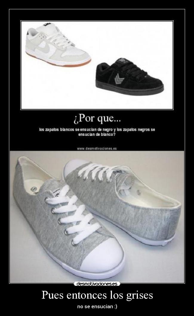 Pues entonces los grises - no se ensucian :)