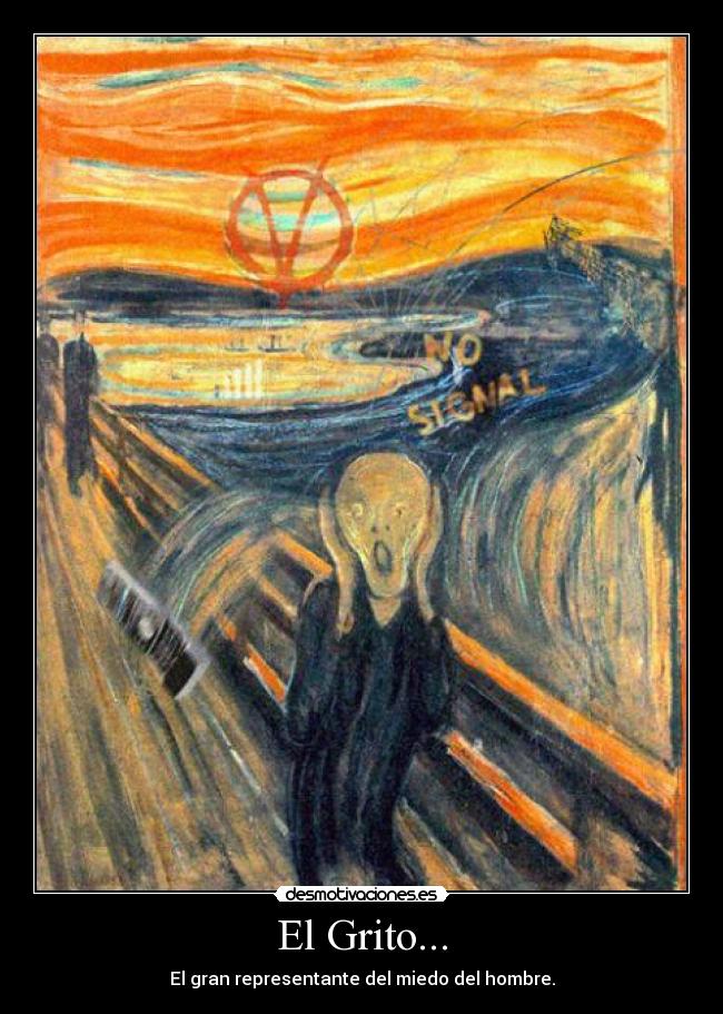 El Grito... - El gran representante del miedo del hombre.