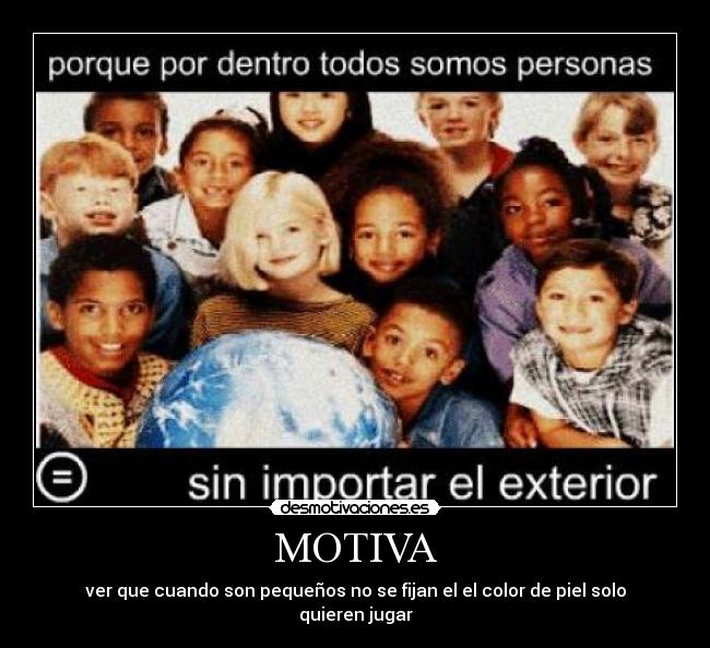 MOTIVA - ver que cuando son pequeños no se fijan el el color de piel solo quieren jugar