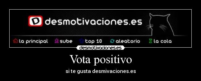 Vota positivo - si te gusta desmivaciones.es