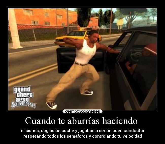 carteles grand theft auto san andreas cuando aburias haciendo misiones desmotivaciones