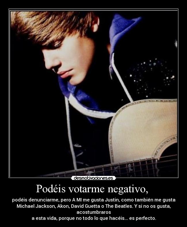 Podéis votarme negativo, -