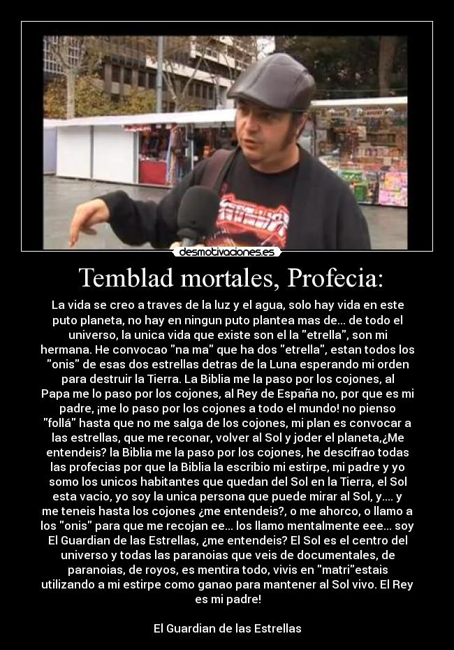 Temblad mortales, Profecia: -