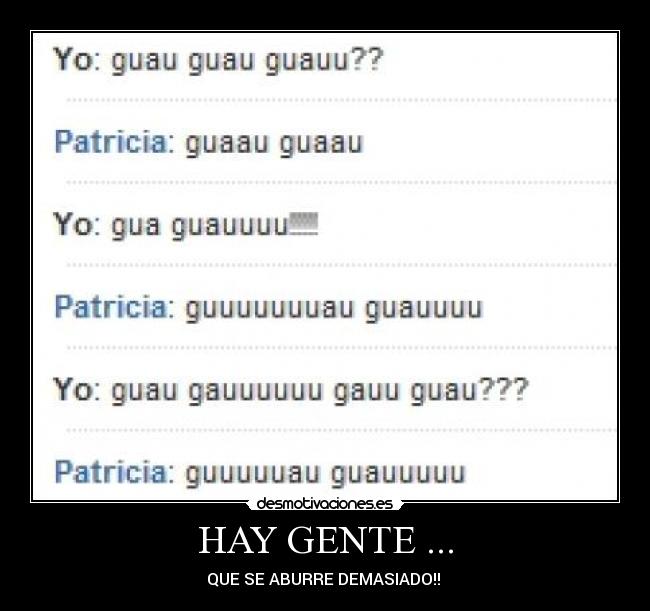 HAY GENTE ... - QUE SE ABURRE DEMASIADO!!
