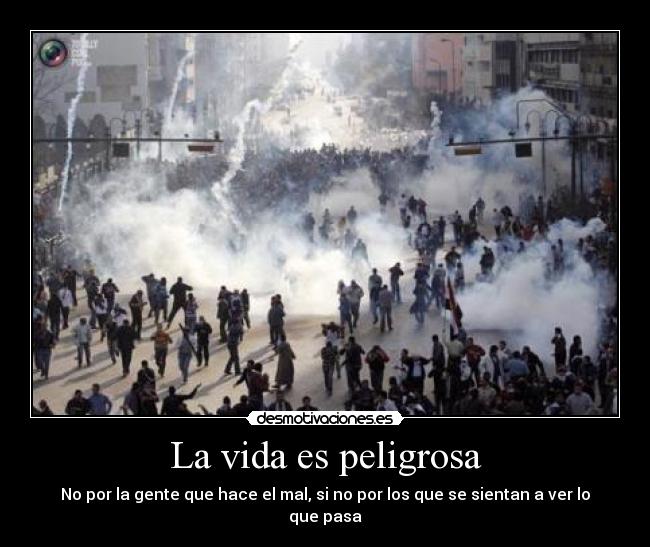 La vida es peligrosa -