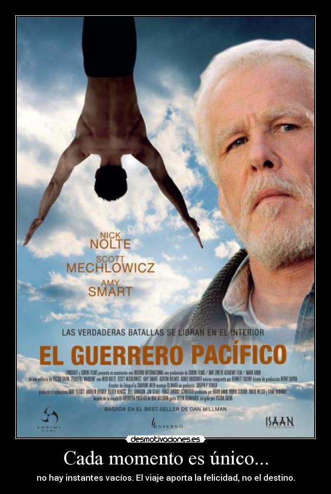 Cada momento es único... - no hay instantes vacíos. El viaje aporta la felicidad, no el destino.