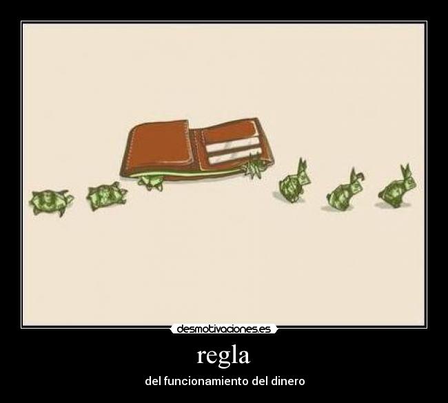 regla - del funcionamiento del dinero