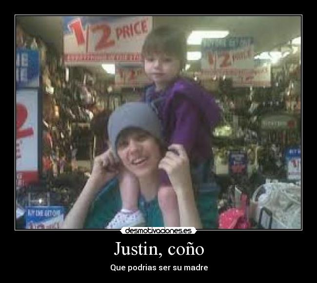 Justin, coño -