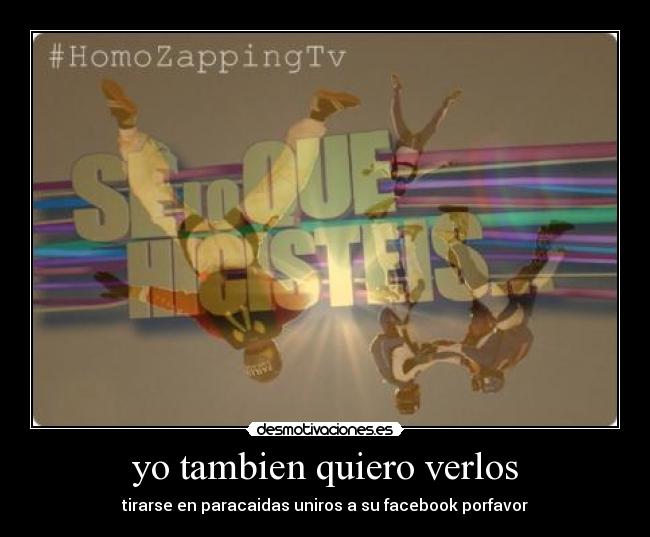 yo tambien quiero verlos -