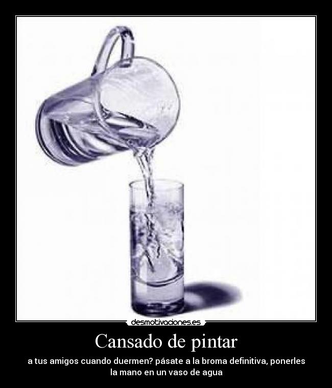 carteles cansado pintar tus amigos cuando duermen pasate broma definitiva ponerles mano desmotivaciones