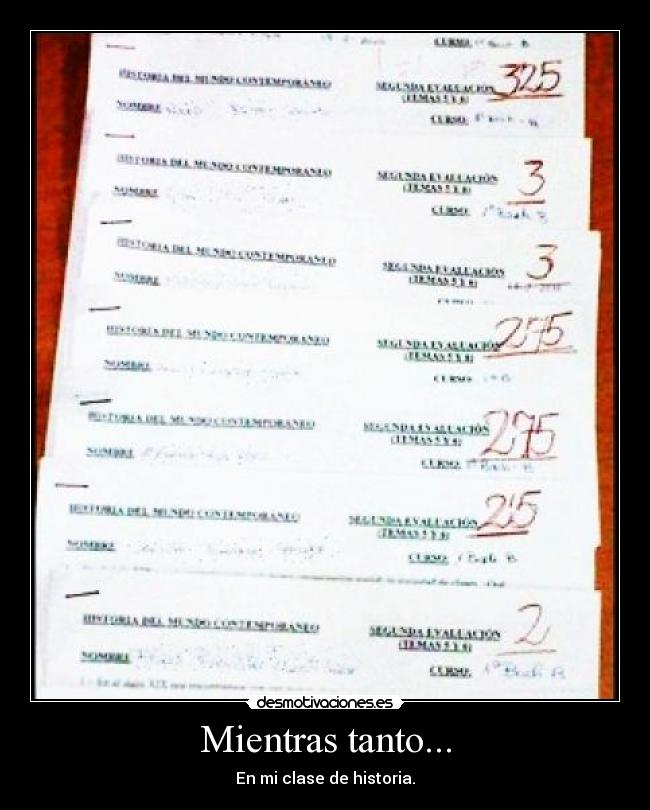 Mientras tanto... - En mi clase de historia.