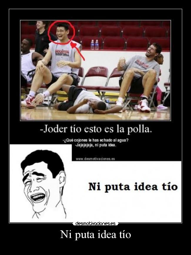 Ni puta idea tío - 