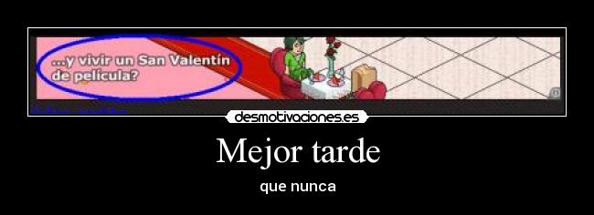 Mejor tarde -