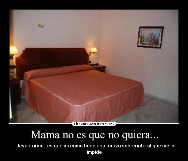 Mama no es que no quiera... -