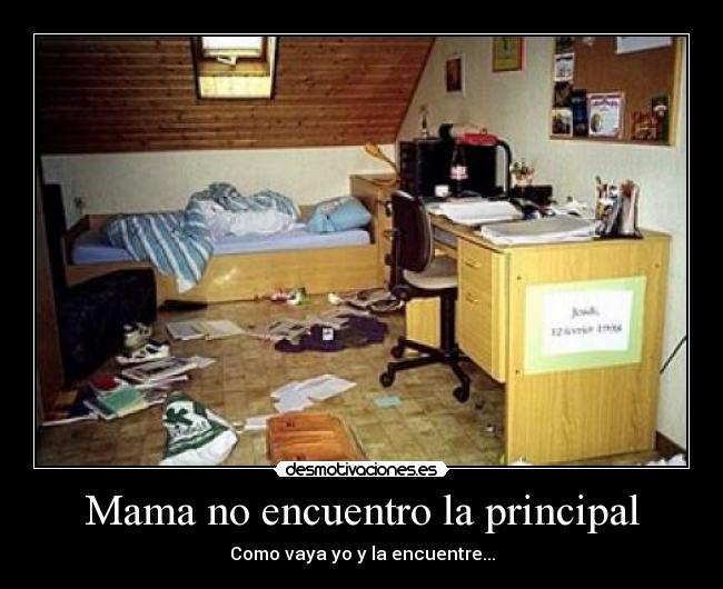 Mama no encuentro la principal - Como vaya yo y la encuentre...