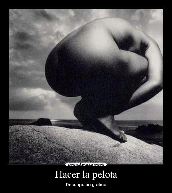 Hacer la pelota - Descripción grafica